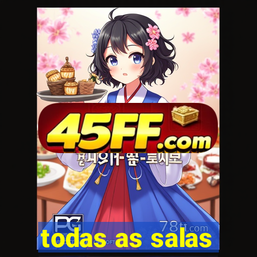 todas as salas